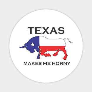 Texas Makes Me Horney Magnet